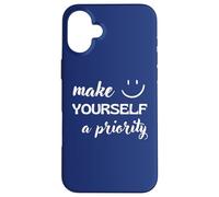 Make Yourself A Priority Positive Self-Love Message Case for iPhone 16 Plus