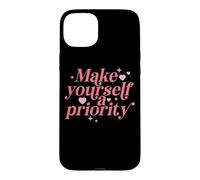 Make Yourself A Priority Self Love Quote Case for iPhone 15 Plus