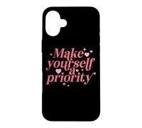 Make Yourself A Priority Self Love Quote Case for iPhone 16 Plus