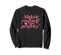 Make Yourself A Priority Self Love Quote Sweatshirt