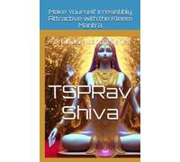 Make Yourself Irresistibly Attractive with the Kleem Mantra, Kamdev Mantra and Kama Sutra: Forbidden Mantra Series