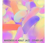 Makeness & Adult Jazz - Other Life [12" VINYL]