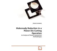 Makeready Reduction in a Platen Die Cutting Operation: An Analysis of Process Improvement Methodologies