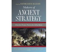 Makers of Ancient Strategy: From the Persian Wars to the Fall of Rome