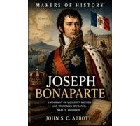 MAKERS OF HISTORY: Joseph Bonaparte [Illustrated]