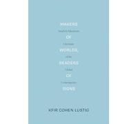 Makers of Worlds, Readers of Signs: Israeli and Palestinian Literature of the Global Contemporary