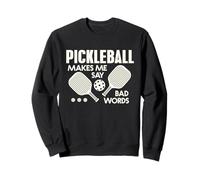 Makes Me Say Bad Words Funny Pickleball Paddle Design Gifts Sweatshirt