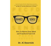 Makes Sense: How to Rewire Your Mind and Transform Your Life