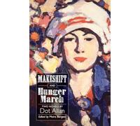 Makeshift and Hunger March: Two Novels by Dot Allan: 39 (ASLS Annual Volumes)