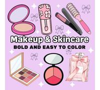 Makeup and Skincare Coloring Book: Bold and Easy Designs: Fun and Relaxing Coloring Pages of Makeup, Beauty, Skincare, and Fashion Accessories for Adults and Seniors