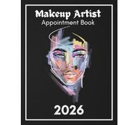 Makeup Artist appointment book 2026: Weekly and Daily Dated Planner from 7 AM to 8.45 PM with 15-Minute Slots for Beauty Therapist, To Do Lists, Client Contact Details, 52 Weeks (12 Month).