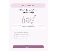 Makeup Artist Client Consultation Record Book: Client Intake Forms - Skin Assessment and Face Charts - Product and Shade Notes - Patch Test and Reaction Logs - Appointment History