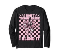 Makeup Artist MUA Girl Mom I Don't Throw Shade I Blend It Long Sleeve T-Shirt