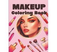 Makeup Coloring Book for Girls: A Fun and Trendy Beauty & Fashion Activity Coloring Book for Teens and Tweens Ages 8-16