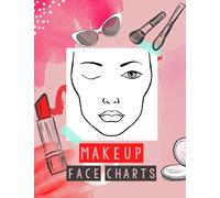 Makeup Face Charts Book: 120 Pages of Guided Face Charts to help you keep record of your makeup looks - Makeup Artists Guide - MUA Notebook