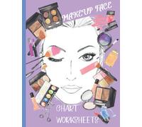 MAKEUP FACE CHARTS: MAKEUP PRACTICE SHEETS | FACE CHARTS FOR MAKEUP ARTISTS | MAKEUP ARTIST FACE CHARTS: BLANK MAKEUP FACE CHART WORKSHEET FOR MAKEUP LOVERS TO ORGANIZE AND PLAN THEIR LOOK.