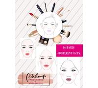 Makeup Face Charts & Worksheets: Blank Makeup Face Chart Worksheets for Makeup Lovers | 4 Different Faces with Open and Closed Eyes | 8.5 x 11 Inches | 144 pages