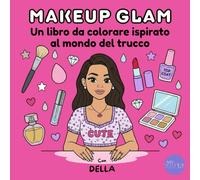 MAKEUP GLAM: Un libro da colorare ispirato al mondo del trucco