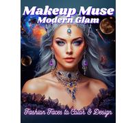 Makeup Muse Modern Glam: Fashion Faces to Color & Design: 50 Stylish Makeup & Beauty Sketches for Creative Women | 8.5” x 11” Black-Backed Pages