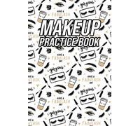 Makeup Practice Book: Blank Make Up Face Charts Organizer & Planner, Perfect for Personal & Professional Use | Practice Workbook for Makeup Artists & Beauty School Students | Beauty Care Pattern Cover