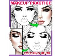 Makeup Practice Coloring Book: 50 Open & Closed Eye Face Templates for Teens, Adults, and Kids | Fun Makeup Art for Beginners, Aspiring Artists, and Professionals | Makeup Face Charts for Beginners