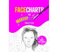 Makeup Practice Face Charts Book for Girls and Teens: Simple Face Charts for Make-up Practice for Beginners Girls and Teens