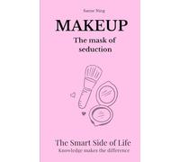 MAKEUP. The mask of seduction: The Smart Side of Life. Knowledge makes the difference