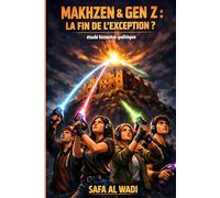 Makhzen & Gen Z : La fin de l'exception: Une étude historico-politique du Maroc, des Almoravides aux affrontements de 2025