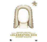 MAKIHARA NORIYUKI SYMPHONY ORCHESTRA CONCERT “cELEBRATION 2015"~Starry Nights~ [DVD]