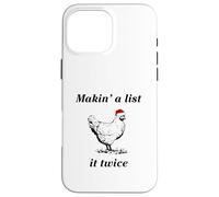 Makin’ a List (Chicken) It Twice - Christmas Hen - Funny Case for iPhone 16 Pro Max