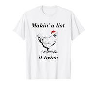 Makin’ a List (Chicken) It Twice - Christmas Hen - Funny T-Shirt