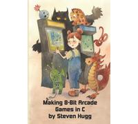 Making 8-bit Arcade Games in C (8bitworkshop)