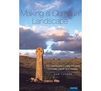 Making a Christian Landscape: The countryside in early-medieval Cornwall, Devon and Wessex