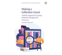 Making a Collection Count : A Holistic Approach to Library Collection Management