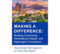 Making A Difference: Building Community, Generational Wealth, and Meaningful Connections