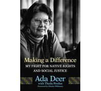 Making a Difference: My Fight for Native Rights and Social Justice: 19 (New Directions in Native American Studies Series)