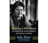 Making a Difference: My Fight for Native Rights and Social Justice: 19 (New Directions in Native American Studies Series)