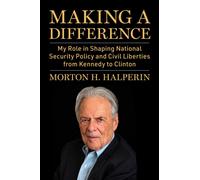 Making a Difference : My Role in Shaping National Security Policy and Civil Liberties from Kennedy to Clinton