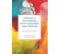 Making a Difference with Children and Families: Re-imagining the Role of the Practitioner