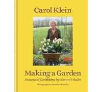 Making a Garden: Successful gardening by nature's rules