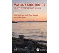 Making a Good Doctor : Sources of Strength and Wisdom