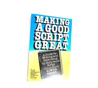 Making a Good Script Great: Guide for Writing and Rewriting