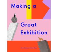 Making a Great Exhibition: (How Art Works)