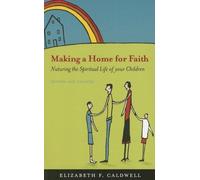 Making a Home for Faith: Nurturing the Spiritual Life of Your Children by Elizabeth F Caldwell (2007-11-01)