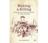 Making a Killing : Murder and Life Insurance in 1890s Ontario