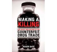 Making a Killing: The Deadly Implications of the Counterfeit Drug Trade
