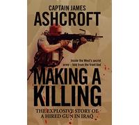 Making a Killing: The Explosive Story of a Hired Gun in Iraq