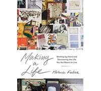 Making a Life: Working by Hand and Discovering the Life You Are Meant to Live