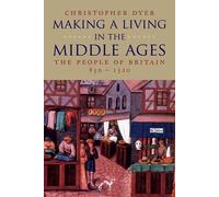 Making a Living in the Middle Ages: The People of Britain, 850-1520 (New Economic History of Britain) (The New Economic History of Britain Series)