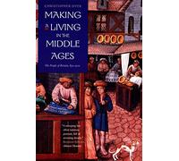 Making a Living in the Middle Ages: The People of Britain, 850-1520 (New Economic History of Britain) (The New Economic History of Britain Series)